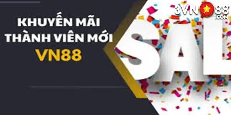 Giới thiệu sự kiện ưu đãi hội viên mới VN88 Giới thiệu sự kiện ưu đãi hội viên mới VN88